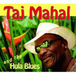 Taj Mahal : Taj Mahal and the Hula Blues